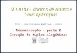 SCC0141 - Bancos de Dados e Suas Aplicações Prof. Jose Fernando Rodrigues Junior Normalização – parte 2 Geração de tuplas ilegítimas