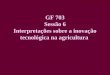 GF 703 Sessão 6 Interpretações sobre a inovação tecnológica na agricultura