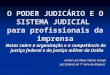O PODER JUDICÁRIO E O SISTEMA JUDICIAL para profissionais da imprensa Notas sobre a organização e a competência da justiça federal e da justiça militar