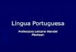 Língua Portuguesa Professora Leisane Mandel Mortean