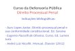 Curso da Defensoria Pública Direito Processual Penal Indicações bibliográficas: - Aury Lopes Junior. Direito processual penal e sua conformidade constitucional