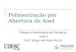 Polimerização por Abertura de Anel Síntese e Modificação de Polímeros Aula 8 Prof. Sérgio Henrique Pezzin