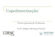 Copolimerização Físico-Química de Polímeros Prof. Sérgio Henrique Pezzin
