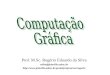Prof. M.Sc. Rogério Eduardo da Silva rsilva@joinville.udesc.br 