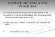 COMITÊ DE ÉTICA EM PESQUISA UNIVERSIDADE DO CONTESTADO- UnC CAMPUS UNIVERSITÁRIO DE MAFRA/RIO NEGRINHO/PAPANDUVA ( Orgnizado por : PROF. EDNO ALVES DE