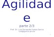 Prof. Dr. Luís Fernando Fortes Garcia luis@garcia.pro.br Agilidade parte 2/3 1