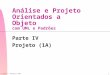 © Nabor C. Mendonça 2001 1 Análise e Projeto Orientados a Objeto com UML e Padrões Parte IV Projeto (1A)