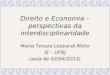 Direito e Economia – perspectivas da interdisciplinaridade Maria Tereza Leopardi Mello IE – UFRJ (aula de 02/04/2013)