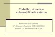 1 Trabalho, riqueza e vulnerabilidade externa Reinaldo Gonçalves 37º. Encontro Nacional CFESS/CRESS Brasília, 25 de setembro de 2008