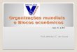 Organizações mundiais e Blocos econômicos cap. 4- p.62 Prof. Jeferson C. de Souza