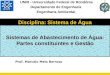 UNIR - Universidade Federal de Rondônia Departamento de Engenharia Engenharia Ambiental Prof. Marcelo Melo Barroso Sistemas de Abastecimento de Água: Partes