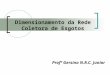 Dimensionamento da Rede Coletora de Esgotos Profª Gersina N.R.C. Junior