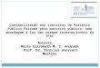 Contabilização dos contratos de Parceria Público- Privada pelo parceiro público: uma abordagem à luz das normas internacionais do IFAC Autores: Maria Elisabeth