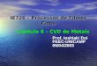 IE726 – Processos de Filmes Finos Capítulo 8 – CVD de Metais Prof. Ioshiaki Doi FEEC-UNICAMP 05/04/2003