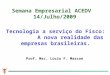 Tecnologia a serviço do Fisco: A nova realidade das empresas brasileiras. Prof. Msc. Lúcio F. Marcon Semana Empresarial ACEDV 14/Julho/2009