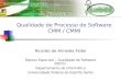 Qualidade de Processo de Software CMM / CMMI Ricardo de Almeida Falbo Tópicos Especiais – Qualidade de Software 2007/1 Departamento de Informática Universidade