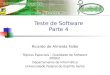 Teste de Software Parte 4 Ricardo de Almeida Falbo Tópicos Especiais – Qualidade de Software 2008/2 Departamento de Informática Universidade Federal do