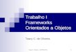 1 Trabalho I Frameworks Orientados a Objetos Toacy C. de Oliveira Toacy C. Oliveira - COPPE/UFRJ