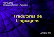 Tradutores de Linguagens Junho de 2011 UCPEL/CPOLI Linguagens Formais e Autômatos