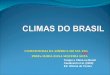 CLIMATOLOGIA DA AMÉRICA DO SUL FLG XXX PROFa MARIA ELISA SIQUEIRA SILVA Tempo e Clima no Brasil Cavalcanti et al. (2009) Ed. Oficina de Textos
