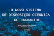 O NOVO SISTEMA DE DISPOSIÇÃO OCEÂNICA DO JAGUARIBE José Lúcio Lima Machado PRESIDENTE DA EMBASA 5/9/2005