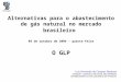 Sindigás Alternativas para o abastecimento de gás natural no mercado brasileiro 04 de outubro de 2006 – quarta-feira O GLP Luis Fernando de Campos Barbosa