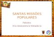 SANTAS MISSÕES POPULARES Palestra: O/a missionário/a Visitador/a
