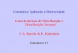 Estatística Aplicada à Motricidade Características de Distribuição e Distribuição Normal J. A. Barela & E. Kokubun Encontro #1