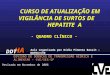CURSO DE ATUALIZAÇÃO EM VIGILÂNCIA DE SURTOS DE HEPATITE A - QUADRO CLÍNICO - DIVISÃO DE DOENÇAS DE TRANSMISSÃO HÍDRICA E ALIMENTAR – CVE/SES-SP HA DDT