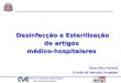 Desinfecção e Esterilização de artigos médico-hospitalares Silvia Alice Ferreira Divisão de Infecção Hospitalar