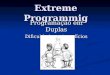 Extreme Programmig Programação em Duplas Dificuldades e Benefícios