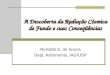 A Descoberta da Radiação Cósmica de Fundo e suas Conseqüências Ronaldo E. de Souza Dept. Astronomia, IAG/USP