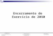 Coordenação-Geral de Finanças Ministério da Educação Subsecretaria de Planejamento e Orçamento/SE 27/3/2014 Encerramento do Exercício de 2010