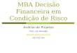 MBA Decisão Financeira em Condição de Risco Análise de Projetos Prof. Luiz Brandão brandao@iag.puc-rio.br IAG PUC-Rio