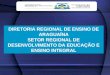DIRETORIA REGIONAL DE ENSINO DE ARAGUAÍNA SETOR REGIONAL DE DESENVOLVIMENTO DA EDUCAÇÃO E ENSINO INTEGRAL