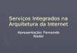 Serviços Integrados na Arquitetura da Internet Apresentação: Fernando Nadal