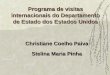 Programa de visitas internacionais do Departamento de Estado dos Estados Unidos Christiane Coelho Paiva Stelina Maria Pinha