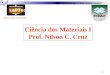 Ciência dos Materiais I - Prof. Nilson – Aula 9  1/43 Ciência dos Materiais I Prof. Nilson C. Cruz