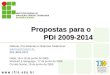 Propostas para o PDI 2009-2014 Reitoria, Pró-Reitorias e Diretorias Sistêmicas gabinete@cefetrn.br (84) 4005-2670 Natal, 16 e 18 de junho de 2009 Mossoró