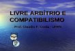 LIVRE ARBÍTRIO E COMPATIBILISMO Prof. Claudio F. Costa - UFRN