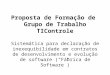 Proposta de Formação de Grupo de Trabalho TIControle Sistemática para declaração de inexequibilidade em contratos de desenvolvimento e evolução de software