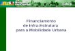 Financiamento de Infra-Estrutura para a Mobilidade Urbana