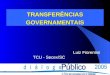 TRANSFERNCIAS GOVERNAMENTAIS Luiz Fiorentini TCU - Secex/SC