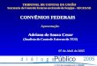 CONVÊNIOS FEDERAIS Apresentação: Adriano de Souza Cesar (Analista de Controle Externo do TCU) 07 de Abril de 2005 TRIBUNAL DE CONTAS DA UNIÃO Secretaria