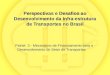 Perspectivas e Desafios ao Desenvolvimento da Infra-estrutura de Transportes no Brasil Painel 3 - Mecanismo de Financiamento para o Desenvolvimento do