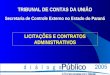 LICITAÇÕES E CONTRATOS ADMINISTRATIVOS TRIBUNAL DE CONTAS DA UNIÃO Secretaria de Controle Externo no Estado do Paraná