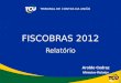 TRIBUNAL DE CONTAS DA UNIƒO Aroldo Cedraz Ministro-Relator FISCOBRAS 2012 Relat³rio 1