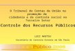 1 Controle dos Recursos Públicos LUIZ AKUTSU Secretário de Controle Externo em São Paulo O Tribunal de Contas da União na promoção da cidadania e do controle