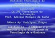Instituto Tecnológico da Aeronáutica - ITA Divisão de Ciência da Computação CE-245 Tecnologias da Informação Prof. Adilson Marques da Cunha Débora Ap