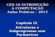 CES-10 INTRODUÇÃO À COMPUTAÇÃO Aulas Práticas – 2013 Capítulo IX Estruturas e Subprogramas sem Parâmetros